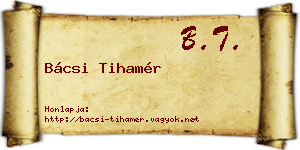 Bácsi Tihamér névjegykártya